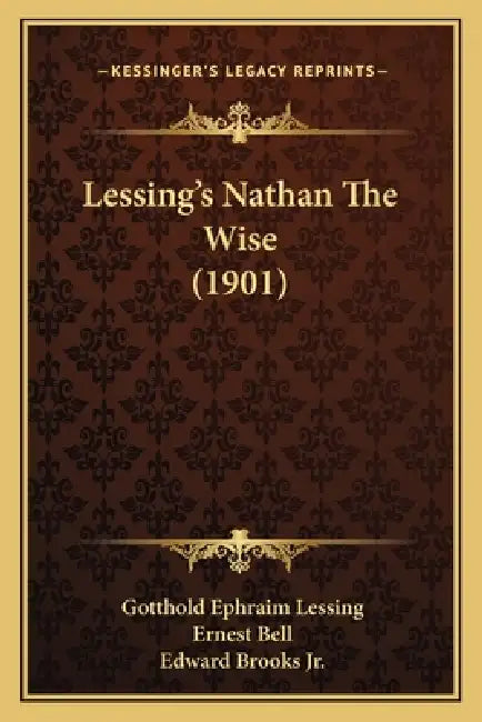Lessing's Nathan The Wise (1901) by Gotthold Ephraim Lessing, Ernest Bell, Jr. Brooks Edward