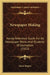 Newspaper Making: Handy Reference Guide For All Newspaper Works And Students Of Journalism (1922) by Jason Rogers