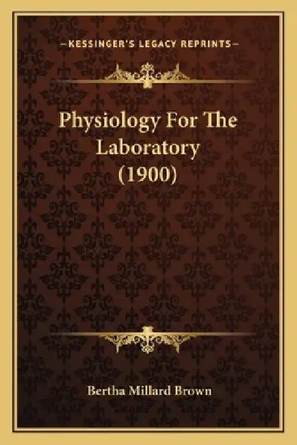 Physiology For The Laboratory (1900) by Bertha Millard Brown