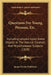 Questions For Young Persons, Etc.: Including Lessons Upon Some Objects In The Natural Creation, And Miscellaneous Subjects (1828) by James Nisbet Publisher