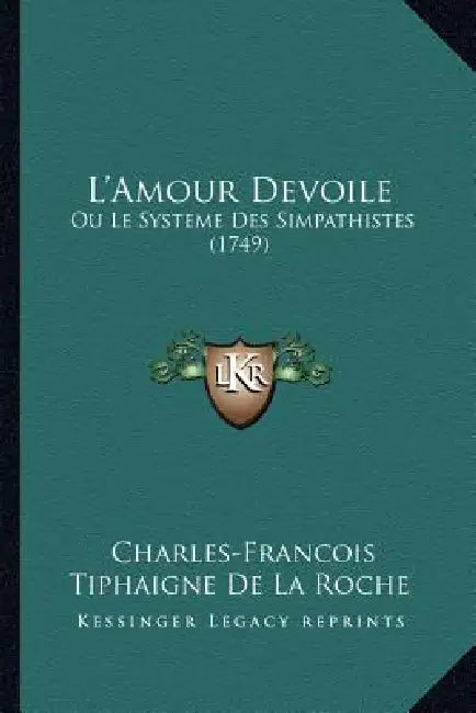 L'Amour Devoile: Ou Le Systeme Des Simpathistes (1749) by Charles-Francois Tiphaigne De La Roche