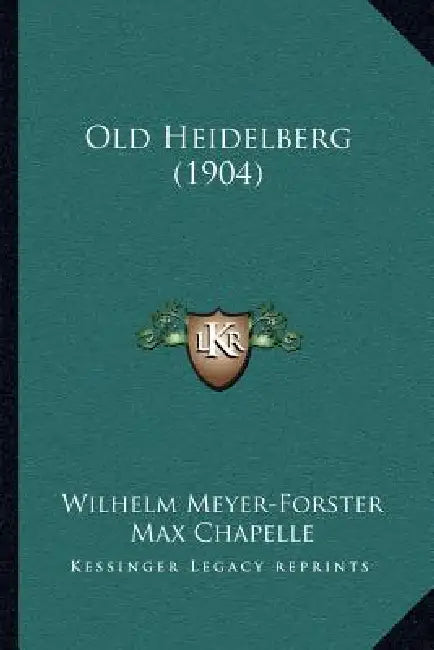 Old Heidelberg (1904) by Wilhelm Meyer-Forster, Max Chapelle, N. W. Brinkerhoff