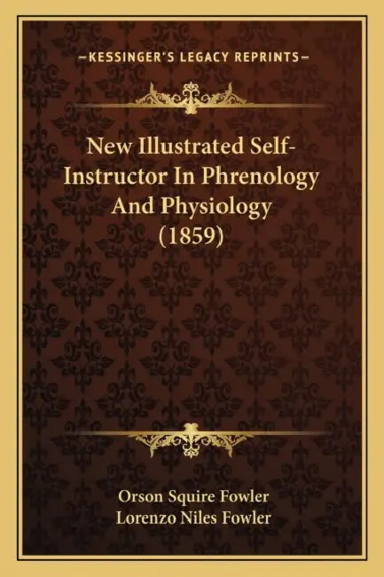 New Illustrated Self-Instructor In Phrenology And Physiology (1859) by Orson Squire Fowler, Lorenzo Niles Fowler