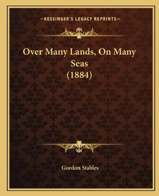 Over Many Lands, On Many Seas (1884) by Gordon Stables