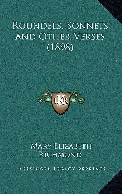 Roundels, Sonnets And Other Verses (1898) by Mary Elizabeth Richmond
