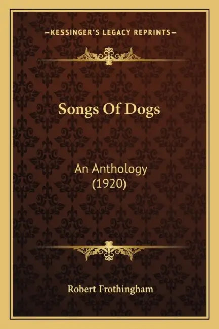 Songs Of Dogs: An Anthology (1920) by Robert Frothingham
