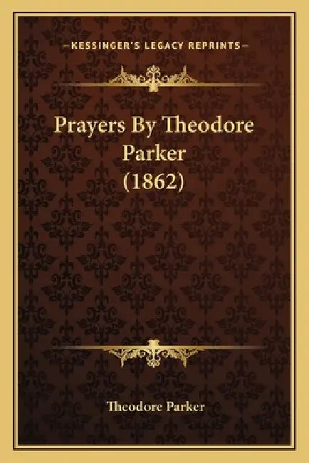 Prayers By Theodore Parker (1862) by Theodore Parker