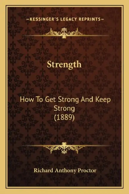 Strength: How To Get Strong And Keep Strong (1889) by Richard Anthony Proctor