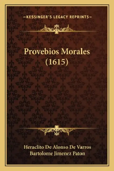 Provebios Morales (1615) by Heraclito De Alonso De Varros, Bartolome Jimenez Paton