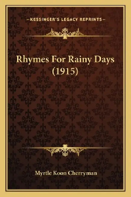 Rhymes For Rainy Days (1915) by Myrtle Koon Cherryman