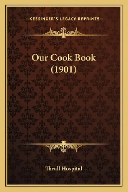 Our Cook Book (1901) by Thrall Hospital