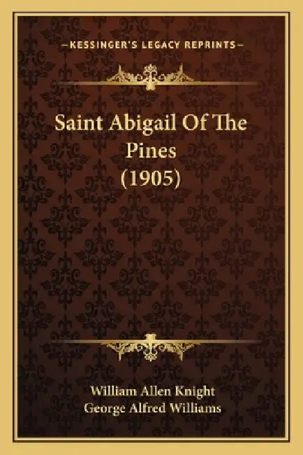 Saint Abigail Of The Pines (1905) by William Allen Knight, George Alfred Williams