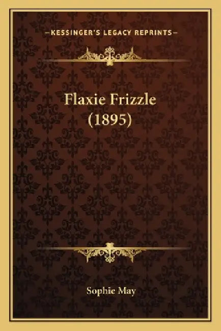 Flaxie Frizzle (1895) by Sophie May