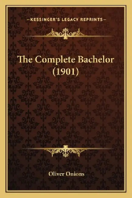 The Complete Bachelor (1901) by Oliver Onions