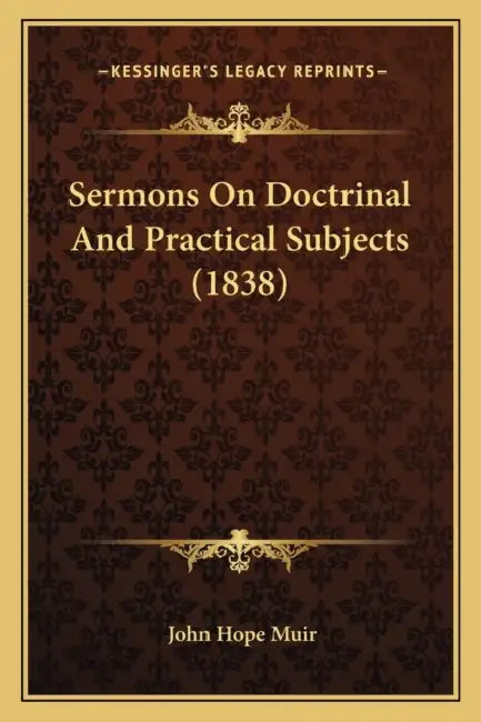 Sermons On Doctrinal And Practical Subjects (1838) by John Hope Muir