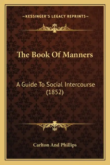 The Book Of Manners: A Guide To Social Intercourse (1852) by Carlton and Phillips