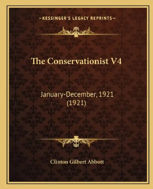 The Conservationist V4: January-December, 1921 (1921) by Clinton Gilbert Abbott