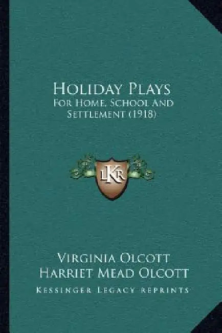 Holiday Plays: For Home, School And Settlement (1918) by Virginia Olcott, Harriet Mead Olcott
