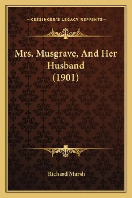 Mrs. Musgrave, And Her Husband (1901) by Richard Marsh