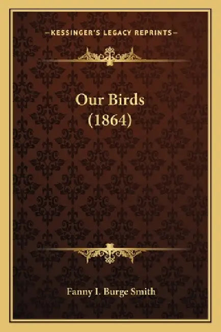 Our Birds (1864) by Fanny I. Burge Smith