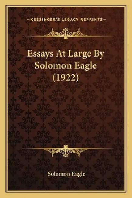 Essays At Large By Solomon Eagle (1922) by Solomon Eagle