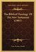 The Biblical Theology Of The New Testament (1901) by Ezra Palmer Gould