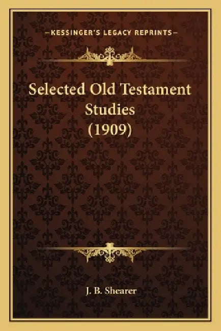 Selected Old Testament Studies (1909) by J. B. Shearer