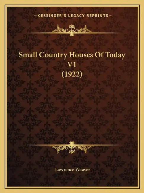 Small Country Houses Of Today V1 (1922) by Lawrence Weaver