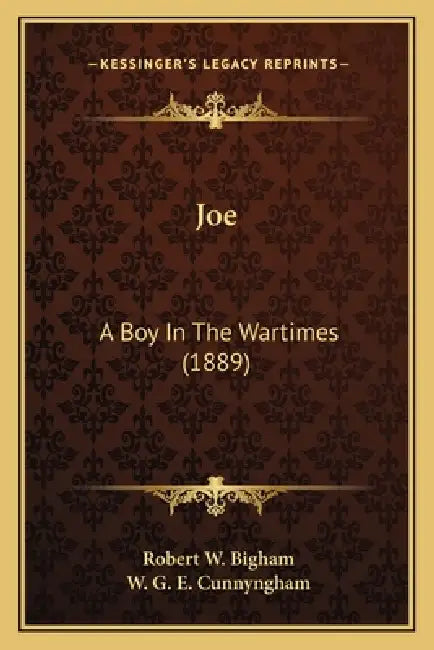 Joe: A Boy In The Wartimes (1889) by Robert W. Bigham, W. G. E. Cunnyngham