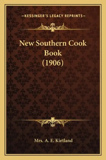New Southern Cook Book (1906) by A. E. Kirtland