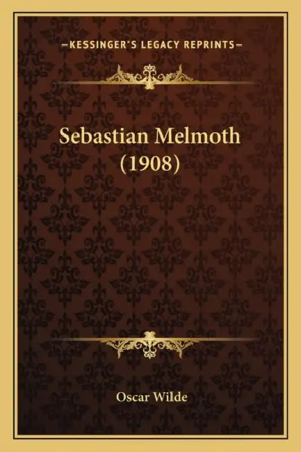 Sebastian Melmoth (1908) by Oscar Wilde