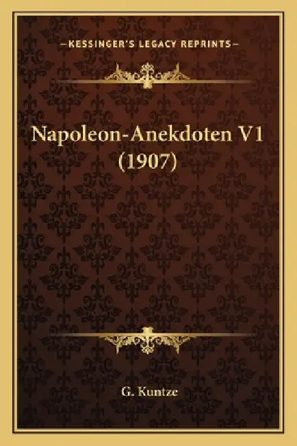 Napoleon-Anekdoten V1 (1907) by G. Kuntze