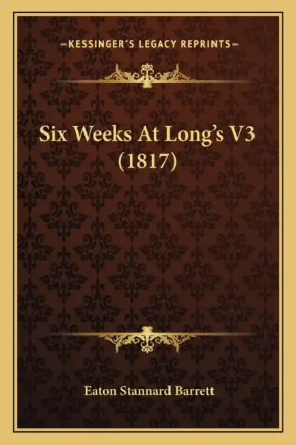 Six Weeks At Long's V3 (1817) by Eaton Stannard Barrett
