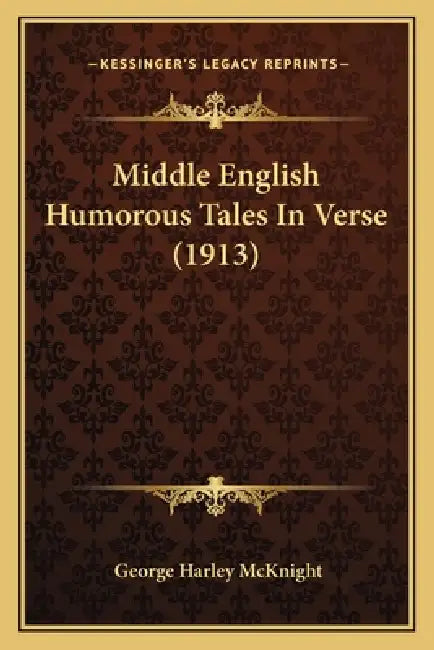 Middle English Humorous Tales In Verse (1913) by George Harley McKnight