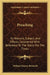 Preaching: Its Warrant, Subject, And Effects, Considered With Reference To The Tracts For The Times: In Two Sermons (1841) by William Simcox Bricknell