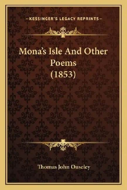 Mona's Isle And Other Poems (1853) by Thomas John Ouseley