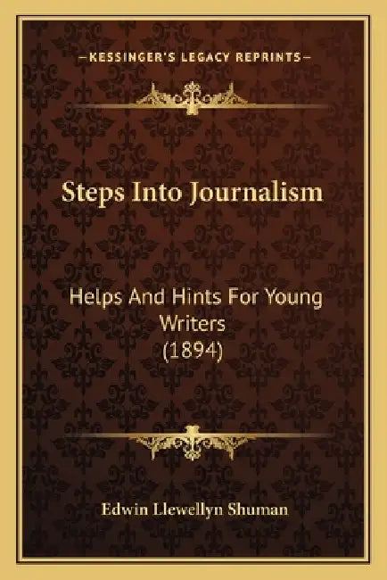 Steps Into Journalism: Helps And Hints For Young Writers (1894) by Edwin Llewellyn Shuman