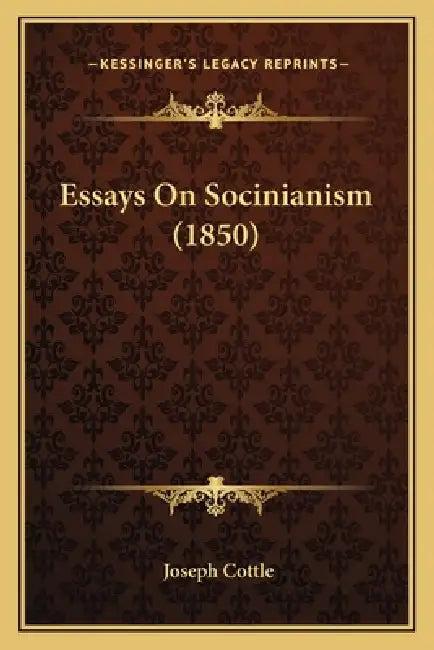 Essays On Socinianism (1850) by Joseph Cottle