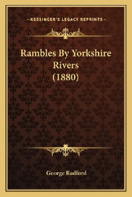 Rambles By Yorkshire Rivers (1880) by George Radford