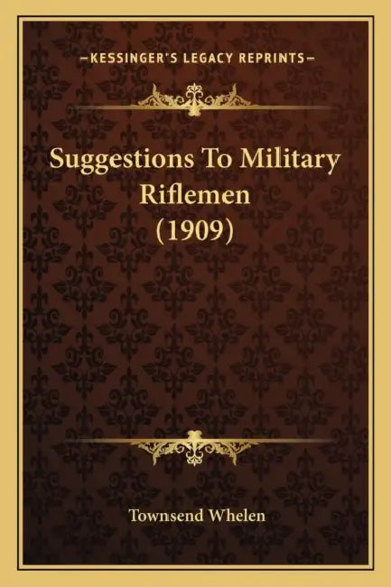 Suggestions To Military Riflemen (1909) by Townsend Whelen