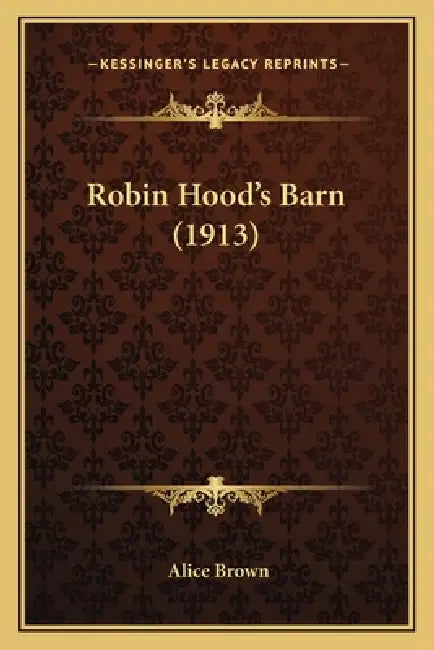 Robin Hood's Barn (1913) by Alice Brown