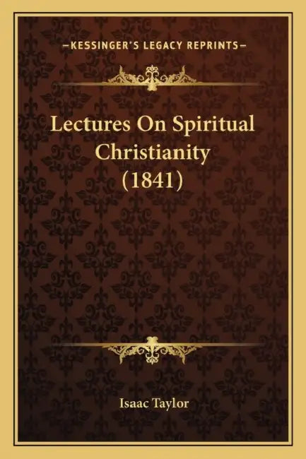 Lectures On Spiritual Christianity (1841) by Isaac Taylor