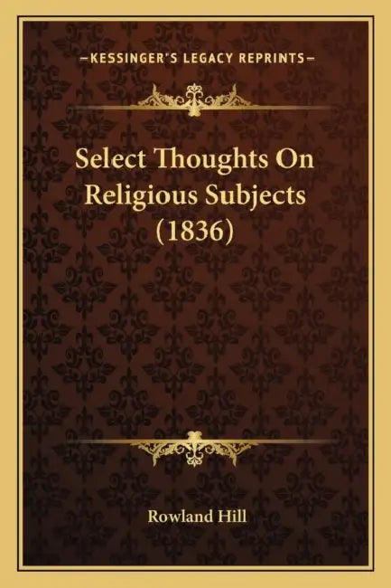 Select Thoughts On Religious Subjects (1836) by Rowland Hill