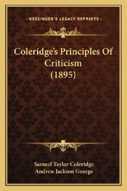 Coleridge's Principles Of Criticism (1895) by Samuel Taylor Coleridge, Andrew Jackson George