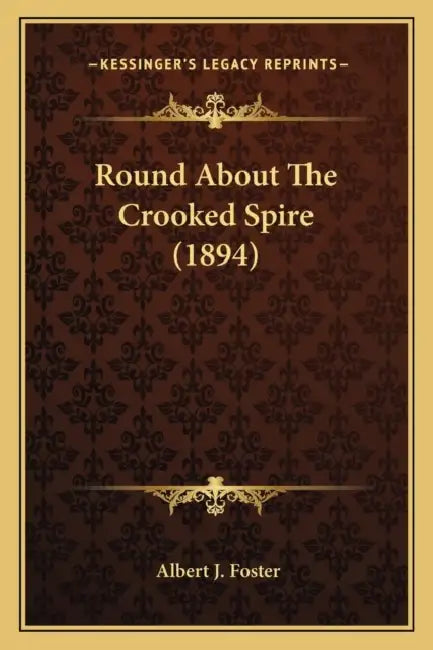 Round About The Crooked Spire (1894) by Albert J. Foster