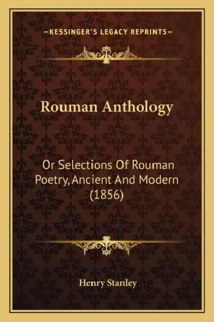 Rouman Anthology: Or Selections Of Rouman Poetry, Ancient And Modern (1856) by Henry Stanley