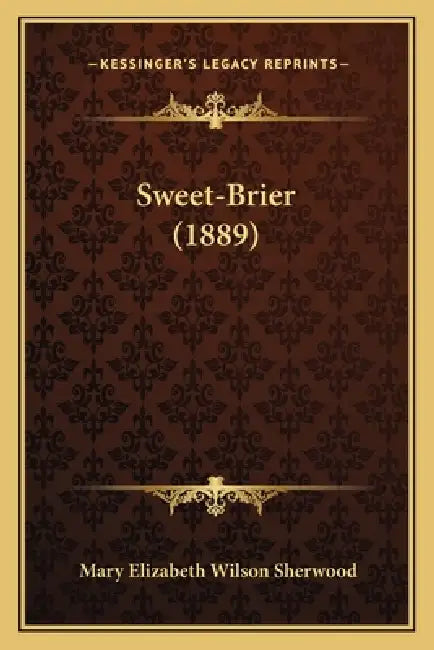 Sweet-Brier (1889) by Mary Elizabeth Wilson Sherwood