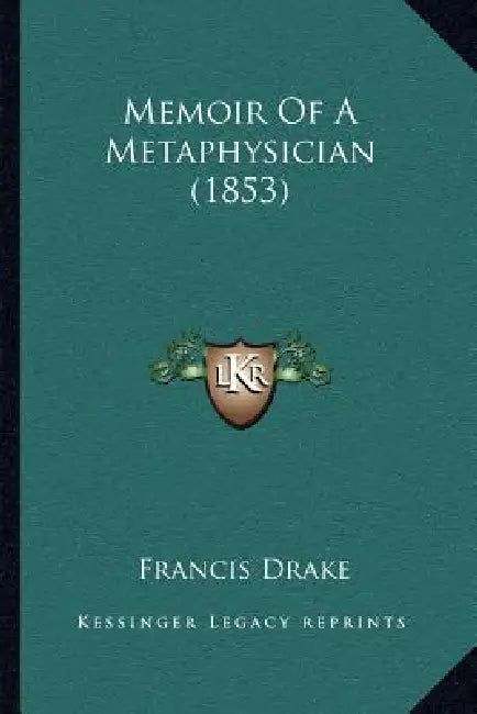 Memoir Of A Metaphysician (1853) by Francis Drake