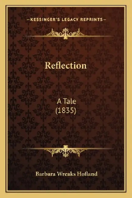 Reflection: A Tale (1835) by Barbara Wreaks Hofland