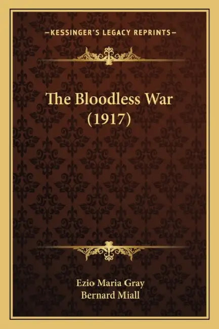 The Bloodless War (1917) by Ezio Maria Gray, Bernard Miall